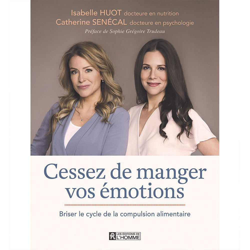 Photo de la couverture du livre d'Isabelle Huot et Catherine Senécal, docteure en pstchologie, le titre du livre est "cesser de manger vos émotions" "brisez le cycle de la compulsion alimentaire" sur le haut de la couverture on peut y voir une photo des deux femmes regardant l'objectif en souriant.